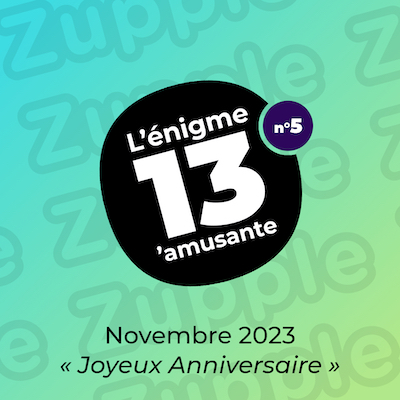 L’énigme 13’amusante de novembre 2023. Thème du mois : « Joyeux Anniversaire ». L’énigme s