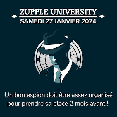 Zupple University, devenez agent secret le temps d’une journée le 27 janvier 2024. C’est dans 2 mois, et un bon espion doit être assez organisé pour prendre sa place 2 mois avant !
