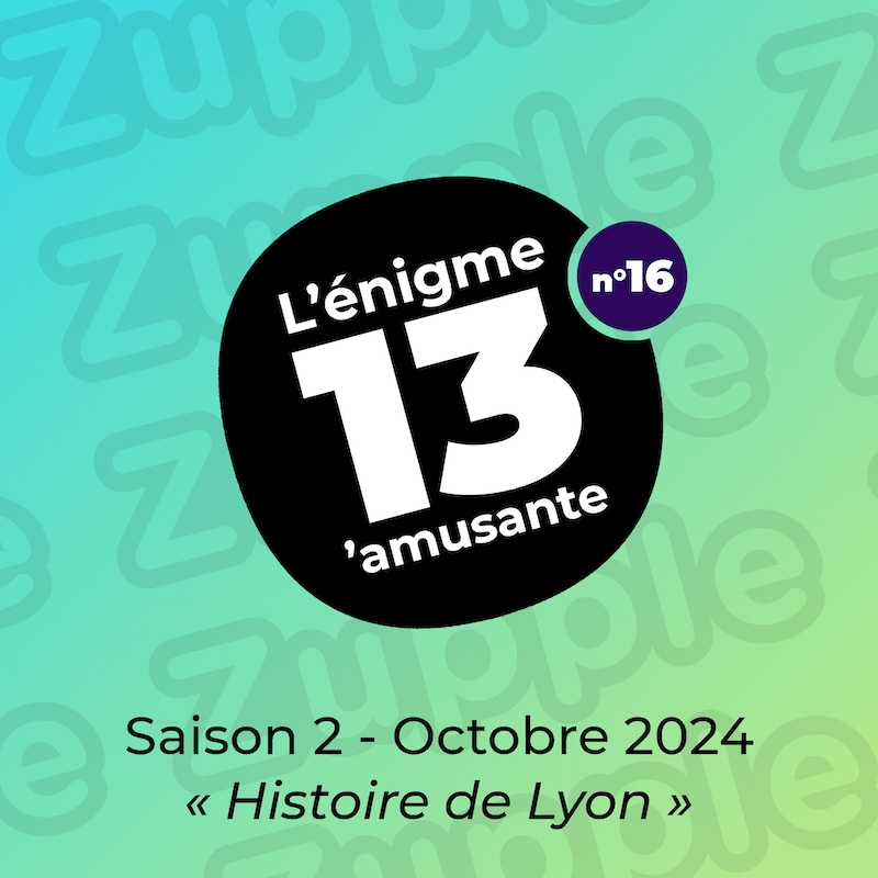 Thème de l’énigme d’octobre 2024 : « Histoire de Lyon »