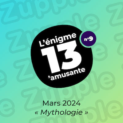 L’énigme 13’amusante de mars 2024. Thème du mois : « Mythologie ».