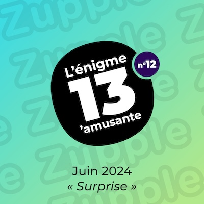 L’énigme 13’amusante de juin 2024. Thème du mois : « Surprise ».