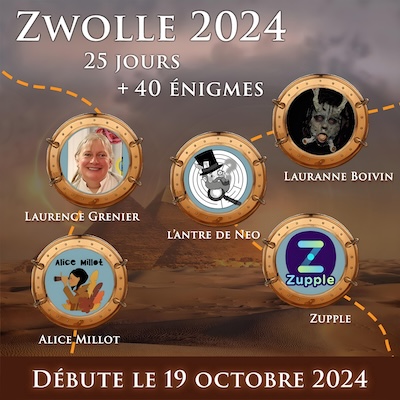 Zwolle 2024, c’est plus de 40 énigmes publiées régulièrement pendant 25 jours. Retrouvez de nombreux auteurs et autrices expérimentéss : Laurence Grenier, Alice Millot, Lauranne Boivin, L’antre de Néo, et bien-sûr Zupple ! Top départ le 19 octobre !