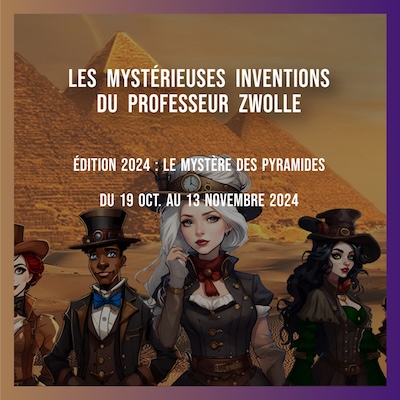 Les mystérieuses inventions du Professeur Zwolle reviennent avec une nouvelle édition inédite : Le mystère des pyramides. Du 19 octobre au 13 novembre 2024.