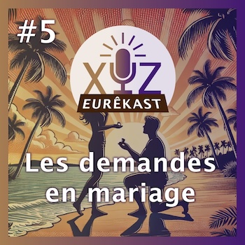 Eurêkast épisode n°5 : Les demandes en mariage