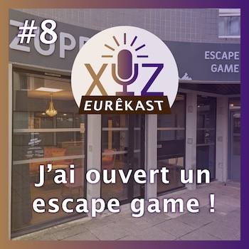 Eurêkast épisode n°8 : J’ai ouvert un escape game !